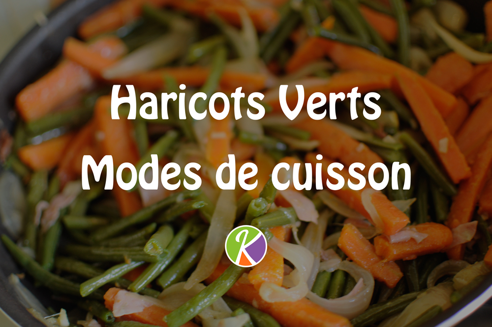 Les modes de cuisson haricots verts