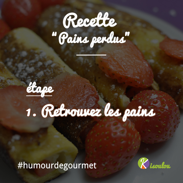 Humour de gourmet #1: les pains perdus