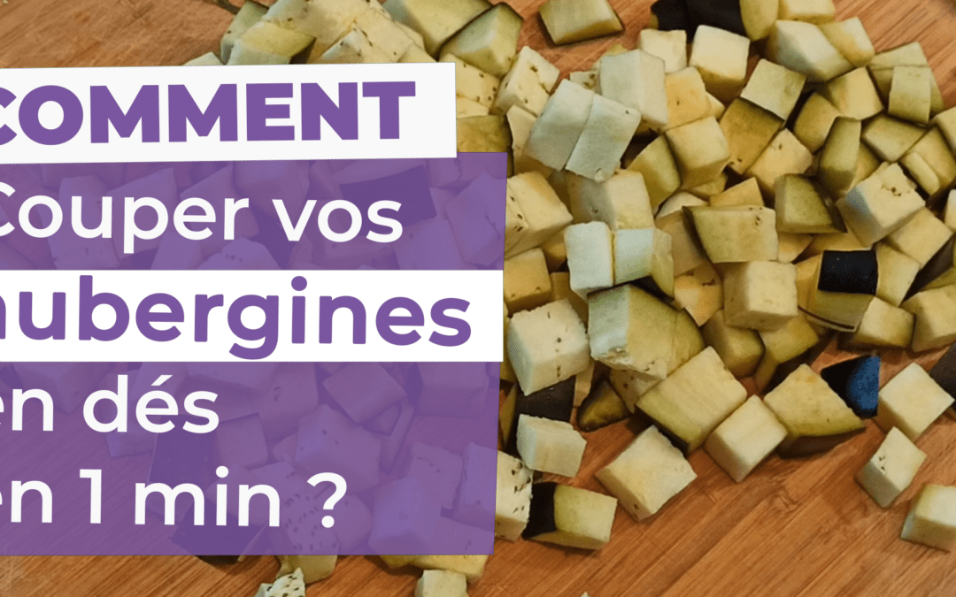 Comment couper une aubergine en dés ou en cube